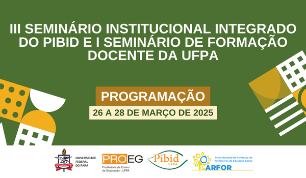 III SEMINRIO INSTITUCIONAL INTEGRADO DO PIBID e I SEMINRIO DE FORMAO DOCENTE DA UFPA